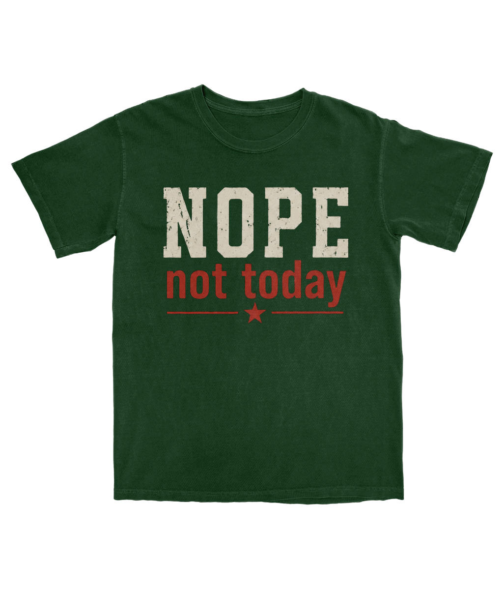 Nope, no today Forest Green Tee