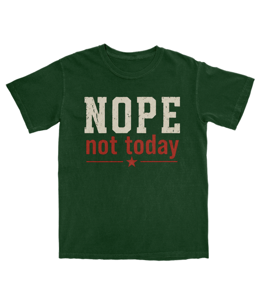 Nope, no today Forest Green Tee