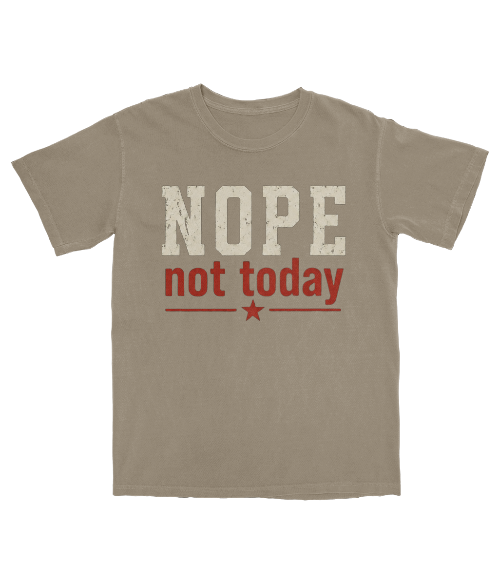 Nope, no today  Dust Khaki Tee